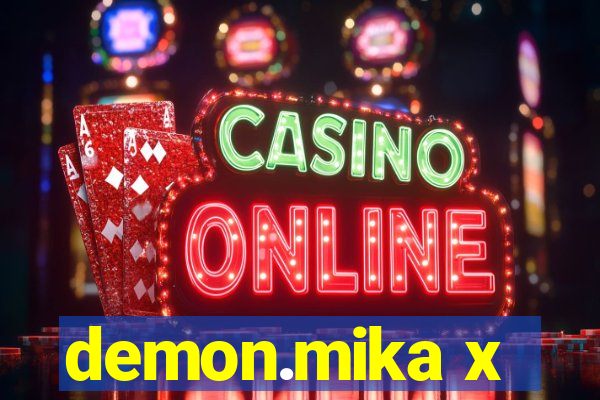 demon.mika x